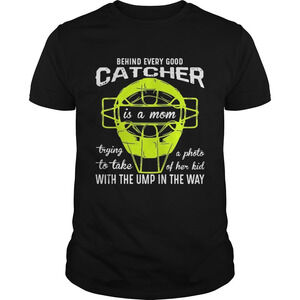 Behind Every Good Catcher Is A Mom With The Ump In The Way Shirt